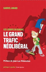 Les lobbys en Europe - Le grand trafic néolibéral